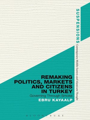 cover image of Remaking Politics, Markets, and Citizens in Turkey